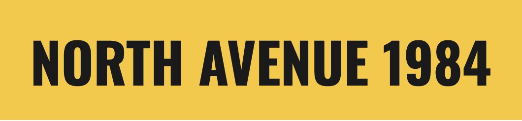 Sample: “NORTH AVENUE 1984” in condensed black capitals on yellow